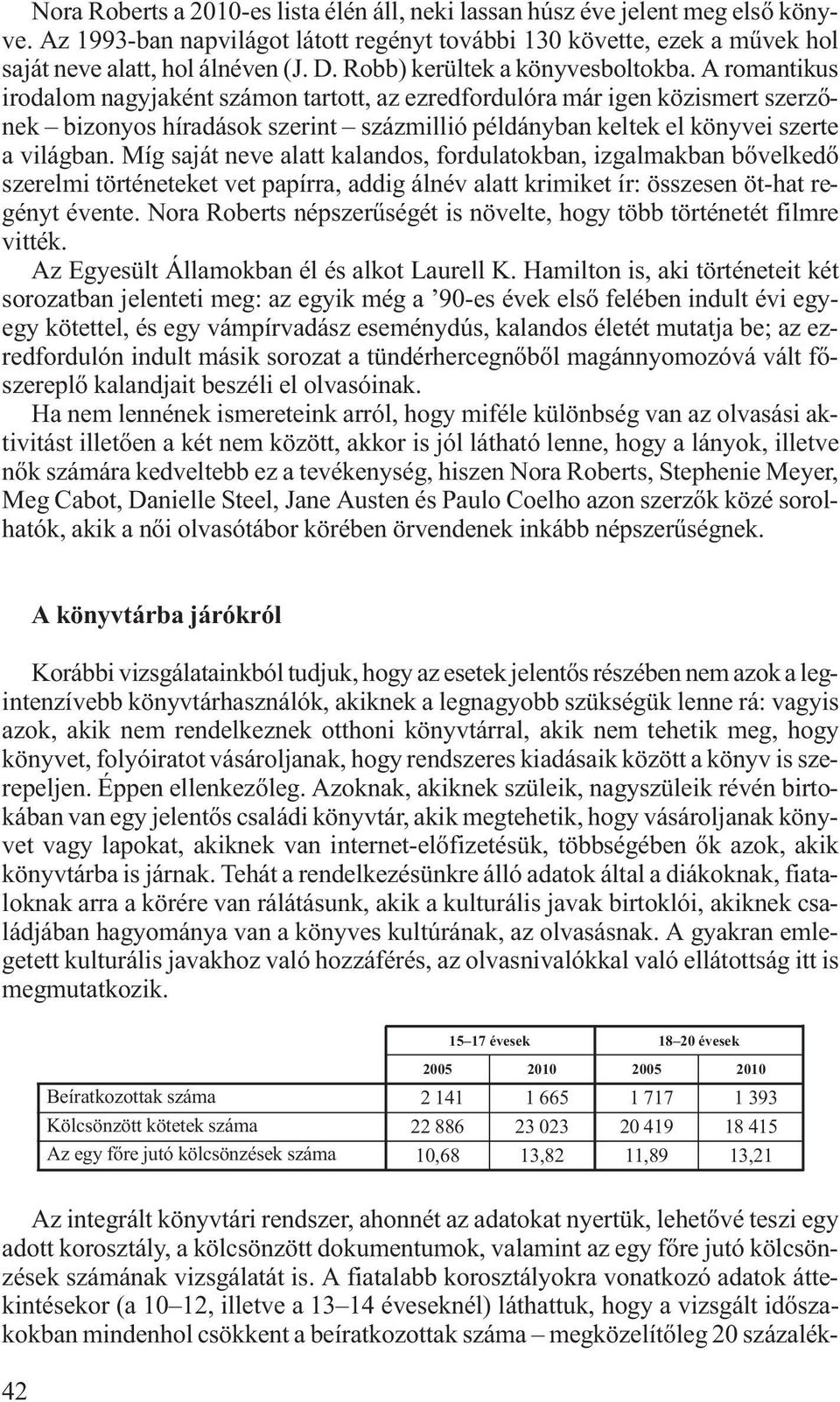 A romantikus irodalom nagyjaként számon tartott, az ezredfordulóra már igen közismert szerzőnek bizonyos híradások szerint százmillió példányban keltek el könyvei szerte a világban.