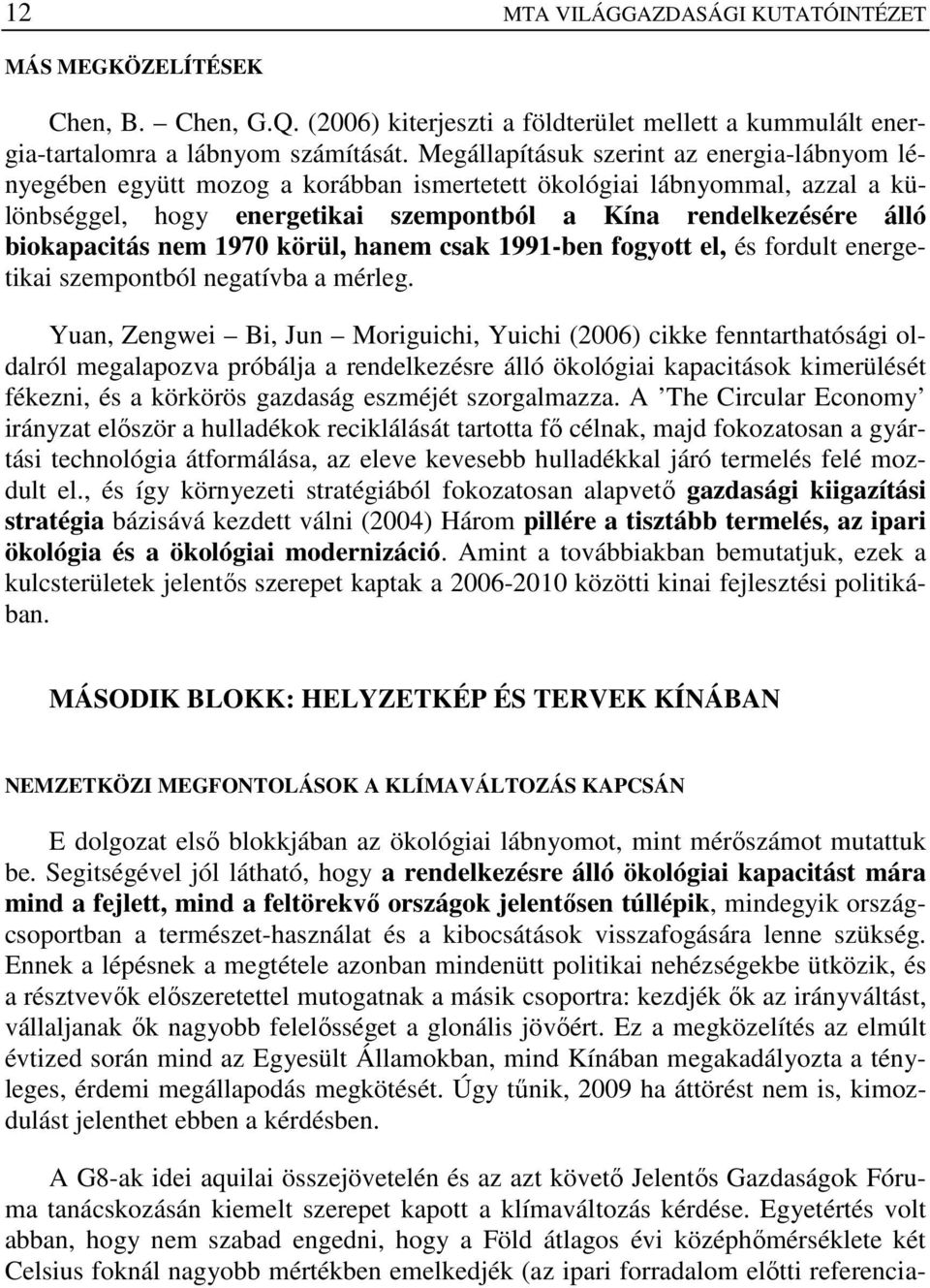 biokapacitás nem 1970 körül, hanem csak 1991-ben fogyott el, és fordult energetikai szempontból negatívba a mérleg.