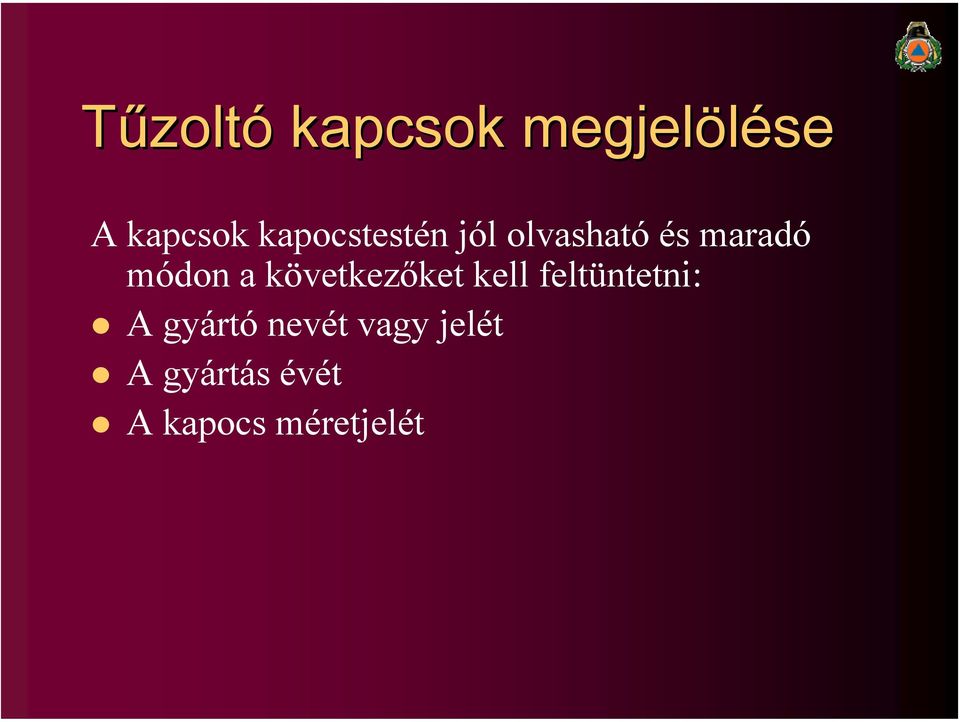 a következőket kell feltüntetni: A gyártó