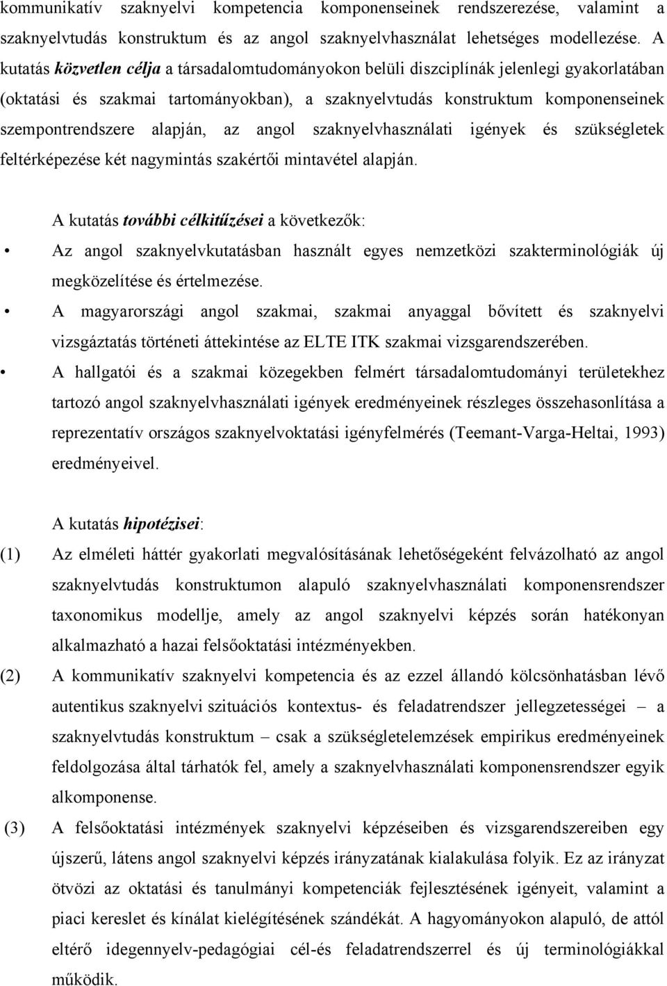 alapján, az angol szaknyelvhasználati igények és szükségletek feltérképezése két nagymintás szakértői mintavétel alapján.