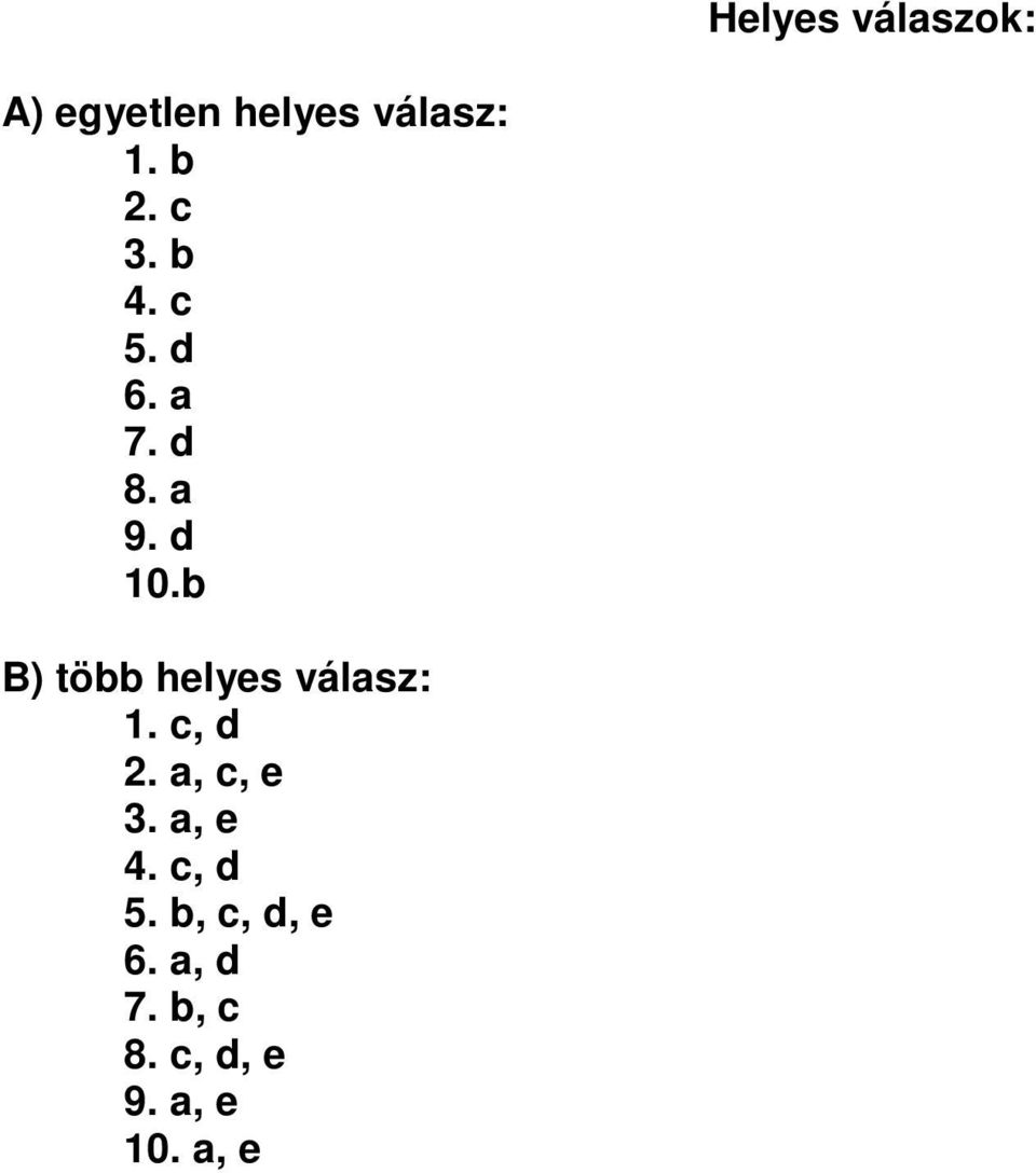 b B) több helyes válasz: 1. c, d 2. a, c, e 3.