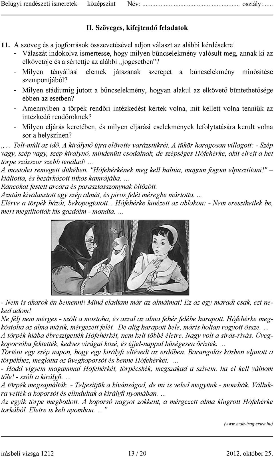 - Milyen tényállási elemek játszanak szerepet a bűncselekmény minősítése szempontjából? - Milyen stádiumig jutott a bűncselekmény, hogyan alakul az elkövető büntethetősége ebben az esetben?