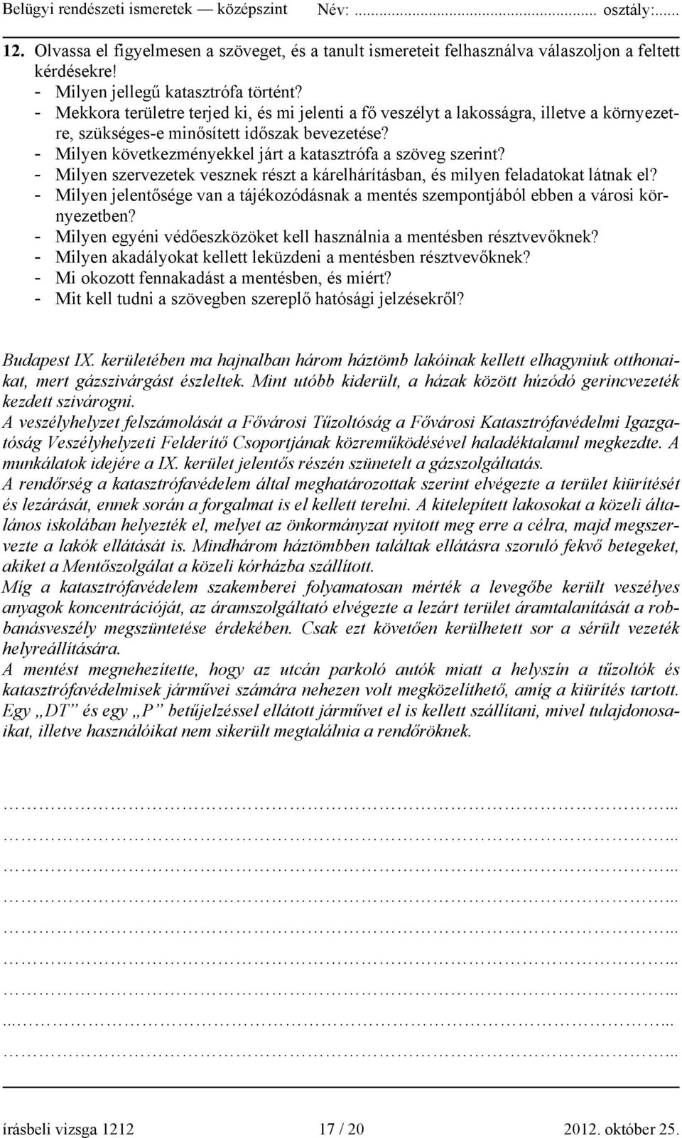 - Milyen következményekkel járt a katasztrófa a szöveg szerint? - Milyen szervezetek vesznek részt a kárelhárításban, és milyen feladatokat látnak el?