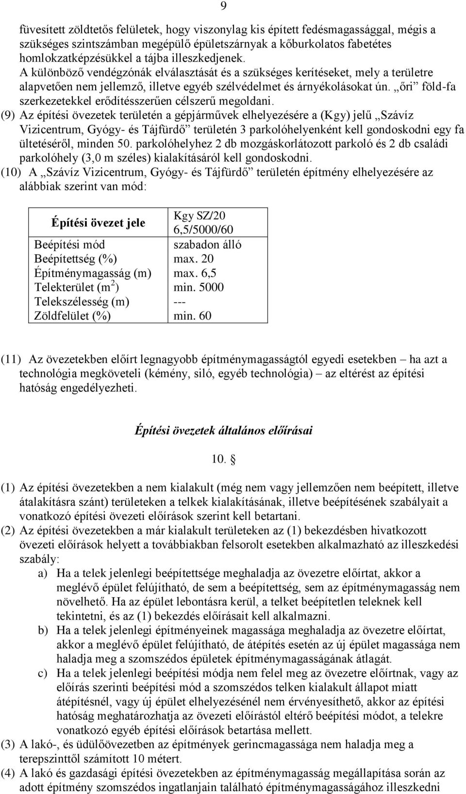 őri föld-fa szerkezetekkel erődítésszerűen célszerű megoldani.