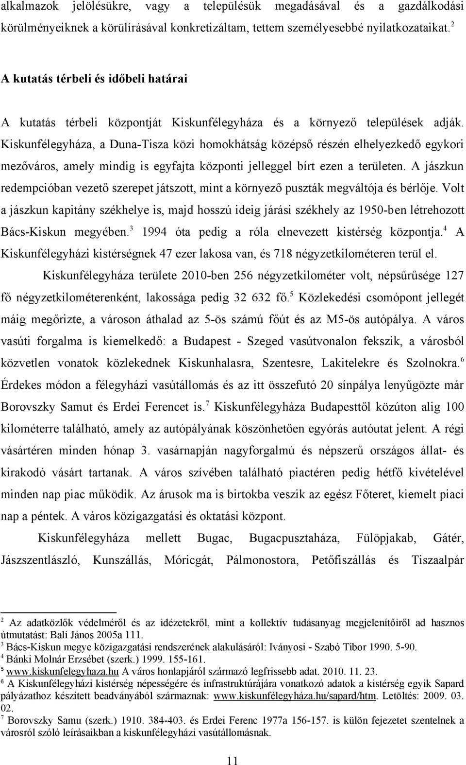 Kiskunfélegyháza, a Duna-Tisza közi homokhátság középső részén elhelyezkedő egykori mezőváros, amely mindig is egyfajta központi jelleggel bírt ezen a területen.