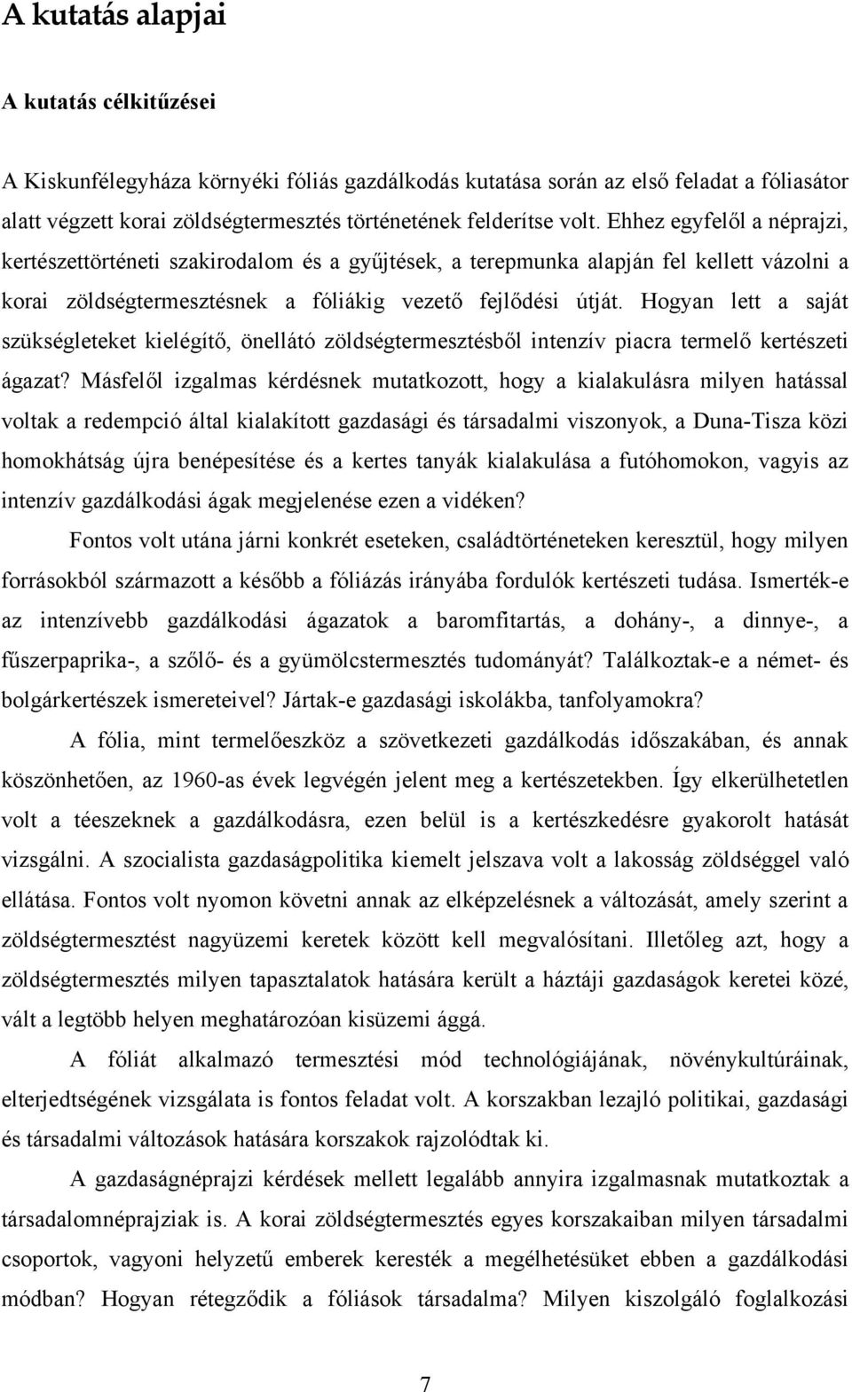 Hogyan lett a saját szükségleteket kielégítő, önellátó zöldségtermesztésből intenzív piacra termelő kertészeti ágazat?