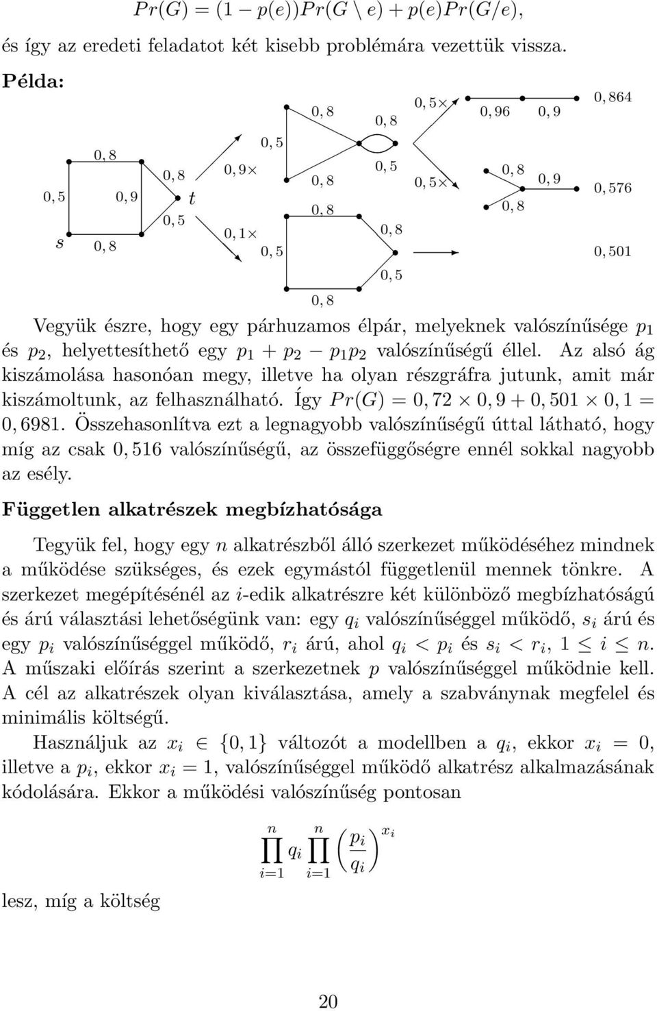 melyeknek valószínűsége p 1 és p 2, helyettesíthető egy p 1 + p 2 p 1 p 2 valószínűségű éllel.