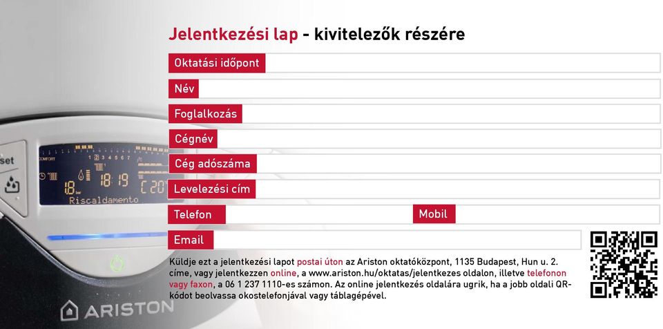 címe, vagy jelentkezzen online, a www.ariston.