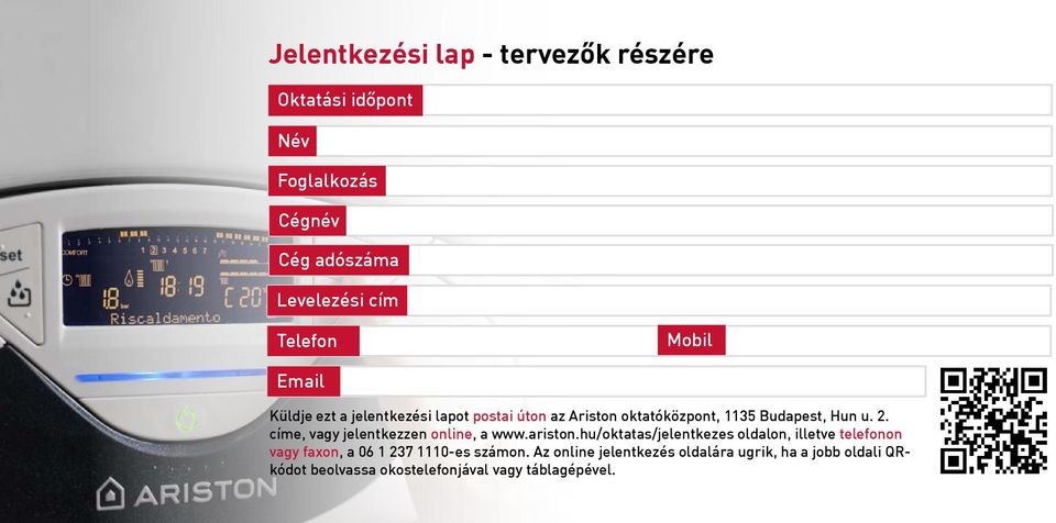 címe, vagy jelentkezzen online, a www.ariston.