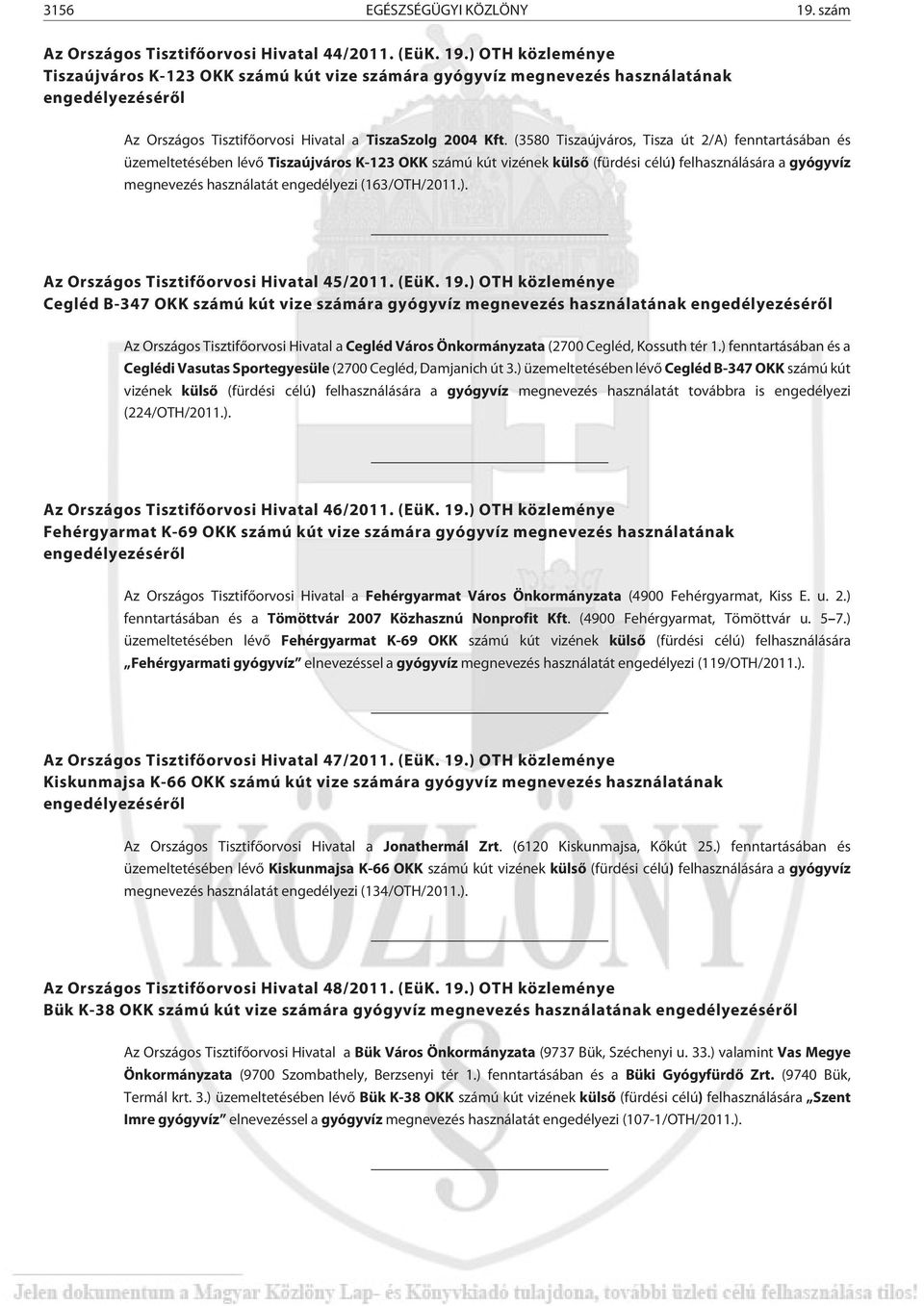 (163/OTH/2011.). Az Országos Tisztifõorvosi Hivatal 45/2011. (EüK. 19.