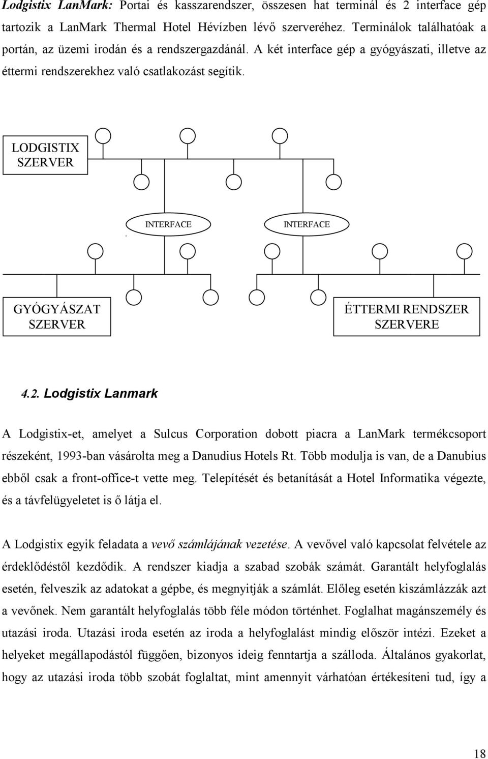 LODGISTIX SZERVER INTERFACE INTERFACE GYÓGYÁSZAT SZERVER ÉTTERMI RENDSZER SZERVERE 4.2.