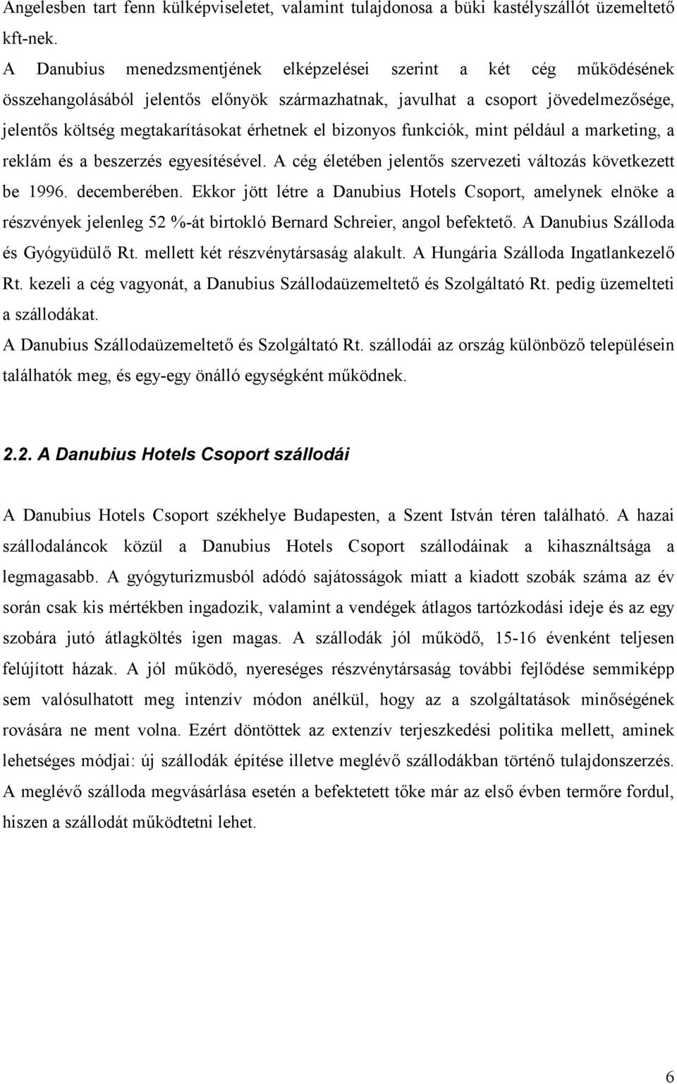 beszerzés egyesítésével. A cég életében jelents szervezeti változás következett be 1996. decemberében.