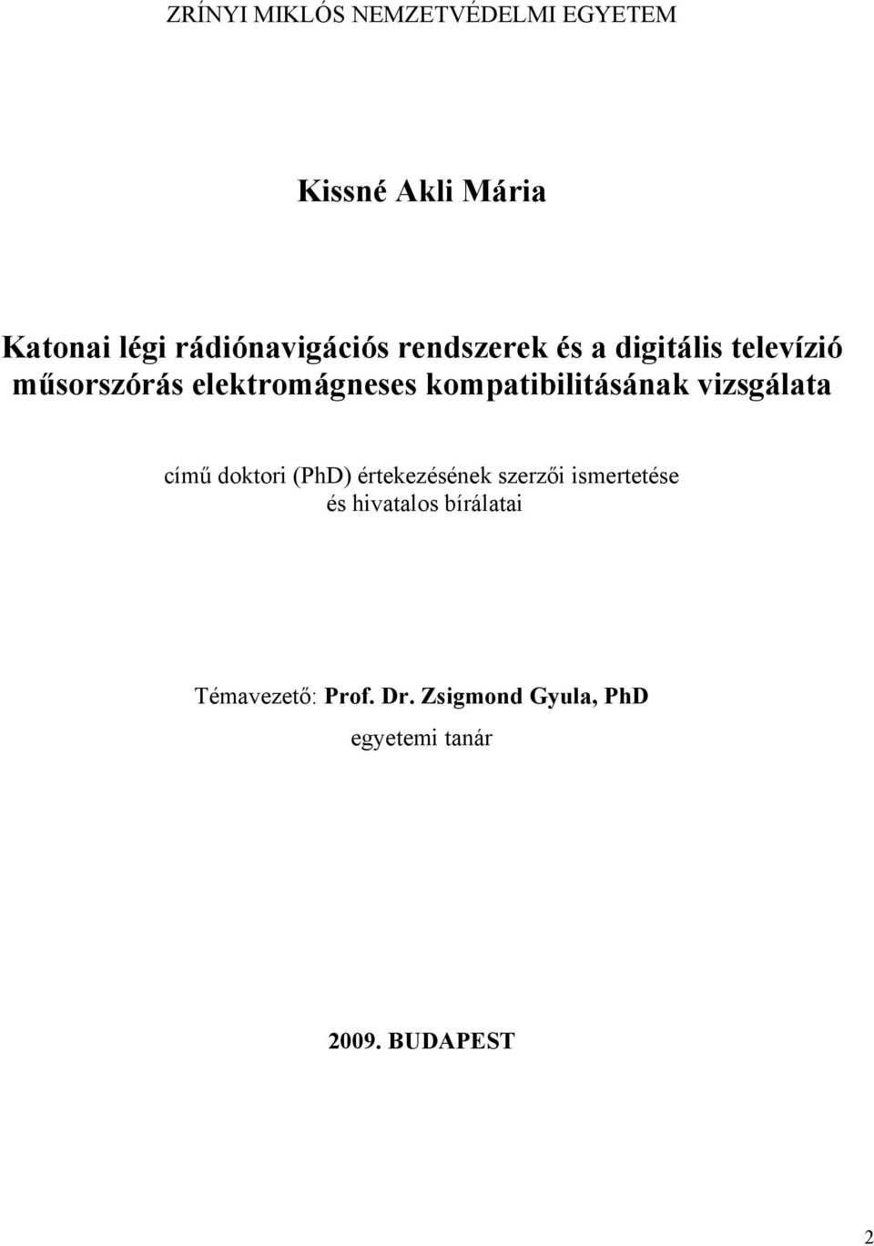 kompatibilitásának vizsgálata című doktori (PhD) értekezésének szerzői