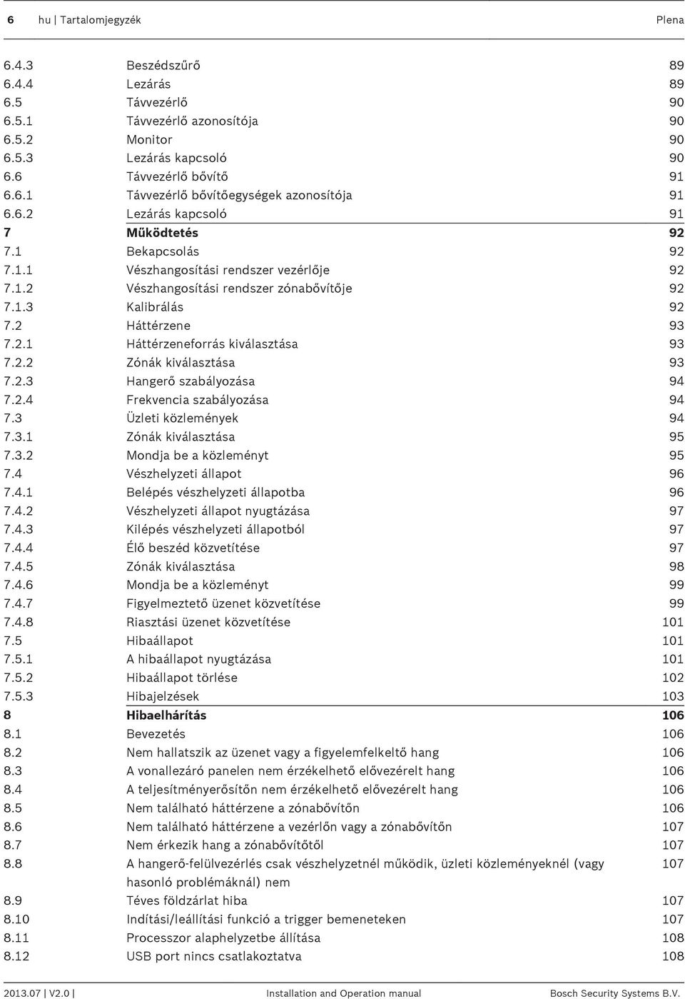 2.2 Zónák kiválasztása 93 7.2.3 Hangerő szabályozása 94 7.2.4 Frekvencia szabályozása 94 7.3 Üzleti közlemények 94 7.3.1 Zónák kiválasztása 95 7.3.2 Mondja be a közleményt 95 7.