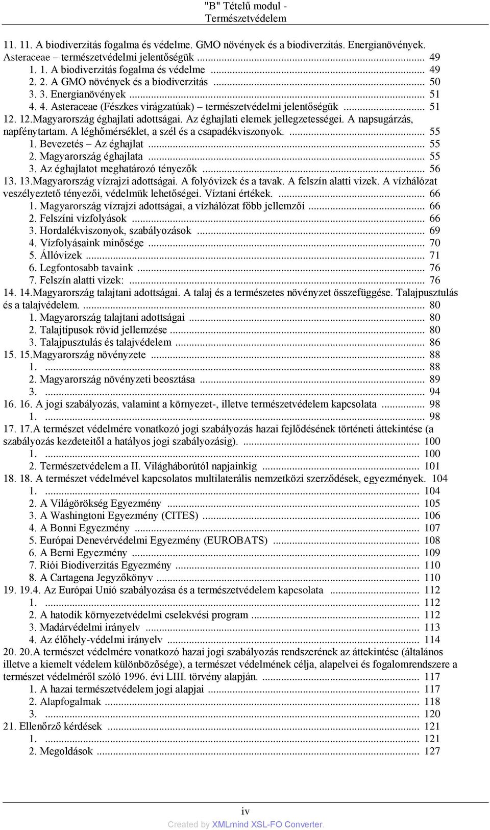 Az éghajlati elemek jellegzetességei. A napsugárzás, napfénytartam. A léghőmérséklet, a szél és a csapadékviszonyok.... 55 1. Bevezetés Az éghajlat... 55 2. Magyarország éghajlata... 55 3.