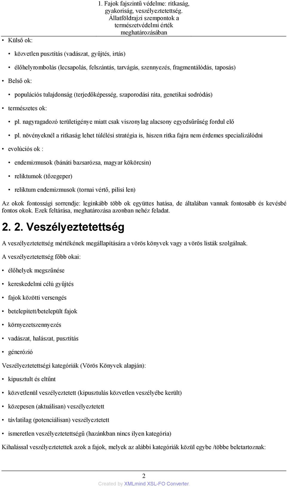 taposás) Belső ok: populációs tulajdonság (terjedőképesség, szaporodási ráta, genetikai sodródás) természetes ok: pl.