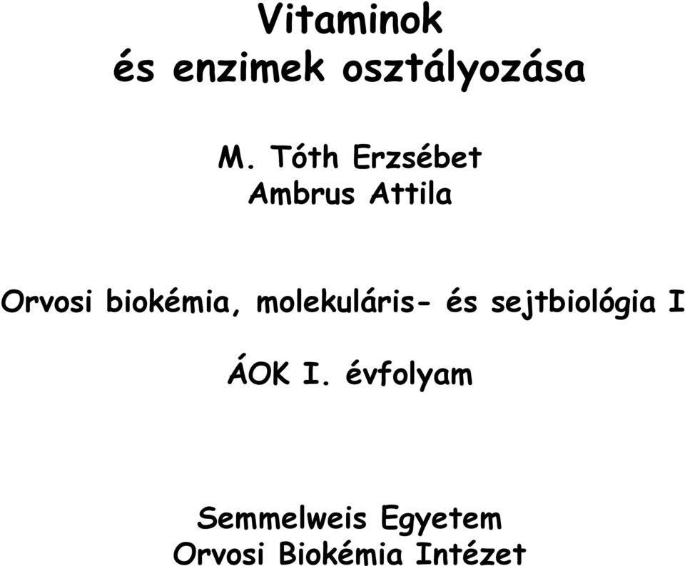 biokémia, molekuláris- és sejtbiológia I