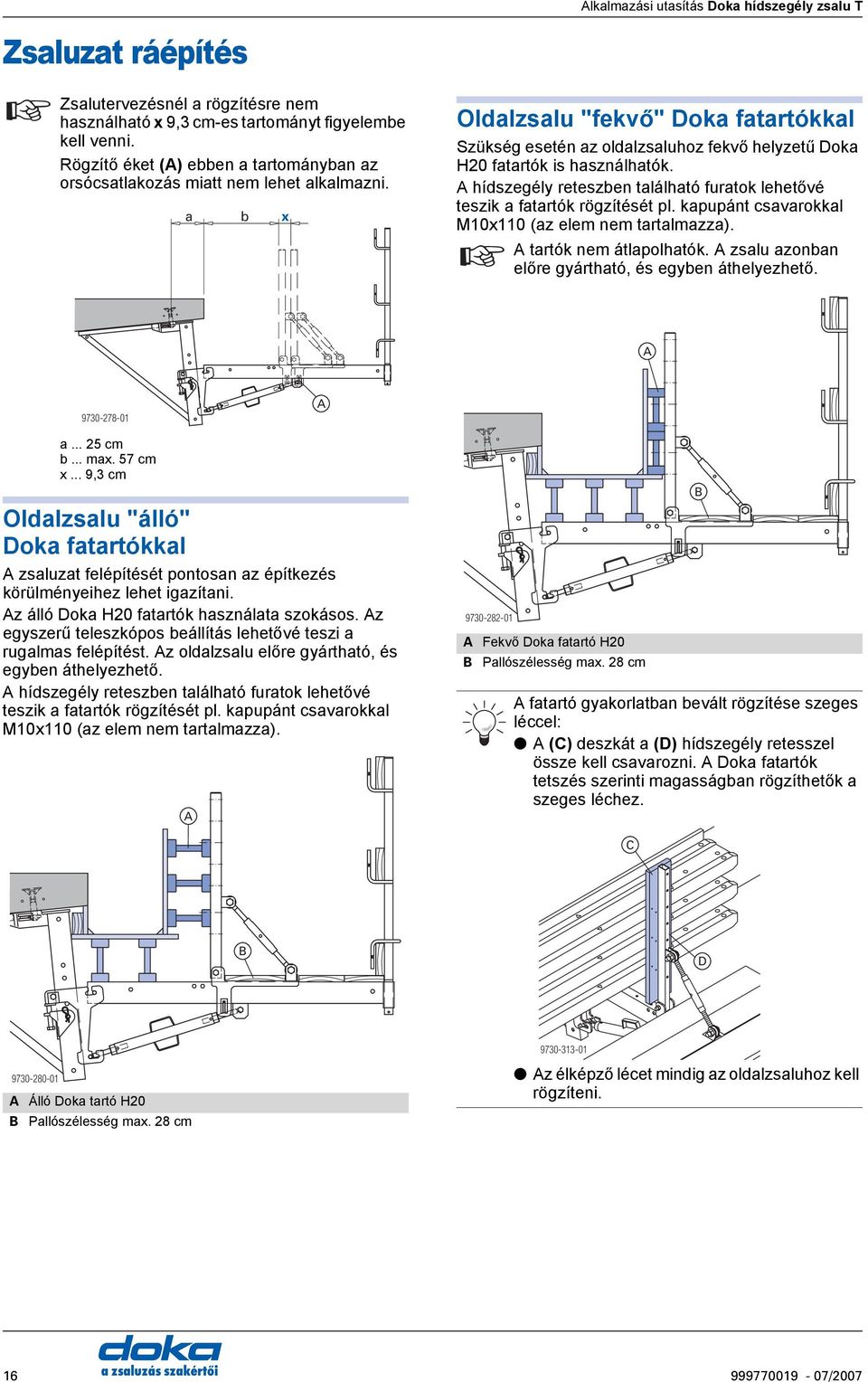 a b x Oldalzsalu "fekvő" oka fatartókkal Szükség esetén az oldalzsaluhoz fekvő helyzetű oka H20 fatartók is használhatók.
