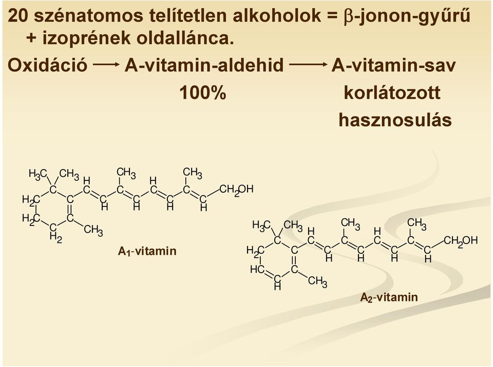 3 CH H H 3 C C C C H 2 C C C C C C C H H H H H 2 C C C C H H 3 2 A 1 -vitamin C H 2 OH