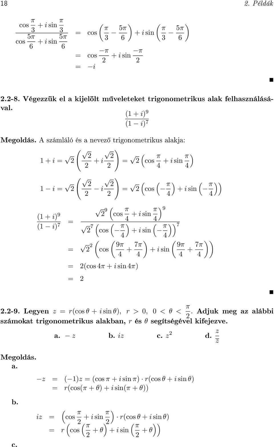 cos π cos 9π + 7π cos π π π 7 9π + 7π -9 Legyen z rcos θ θ, r > 0, 0 < θ < π Adjuk meg az alábbi számokat trigonometrikus