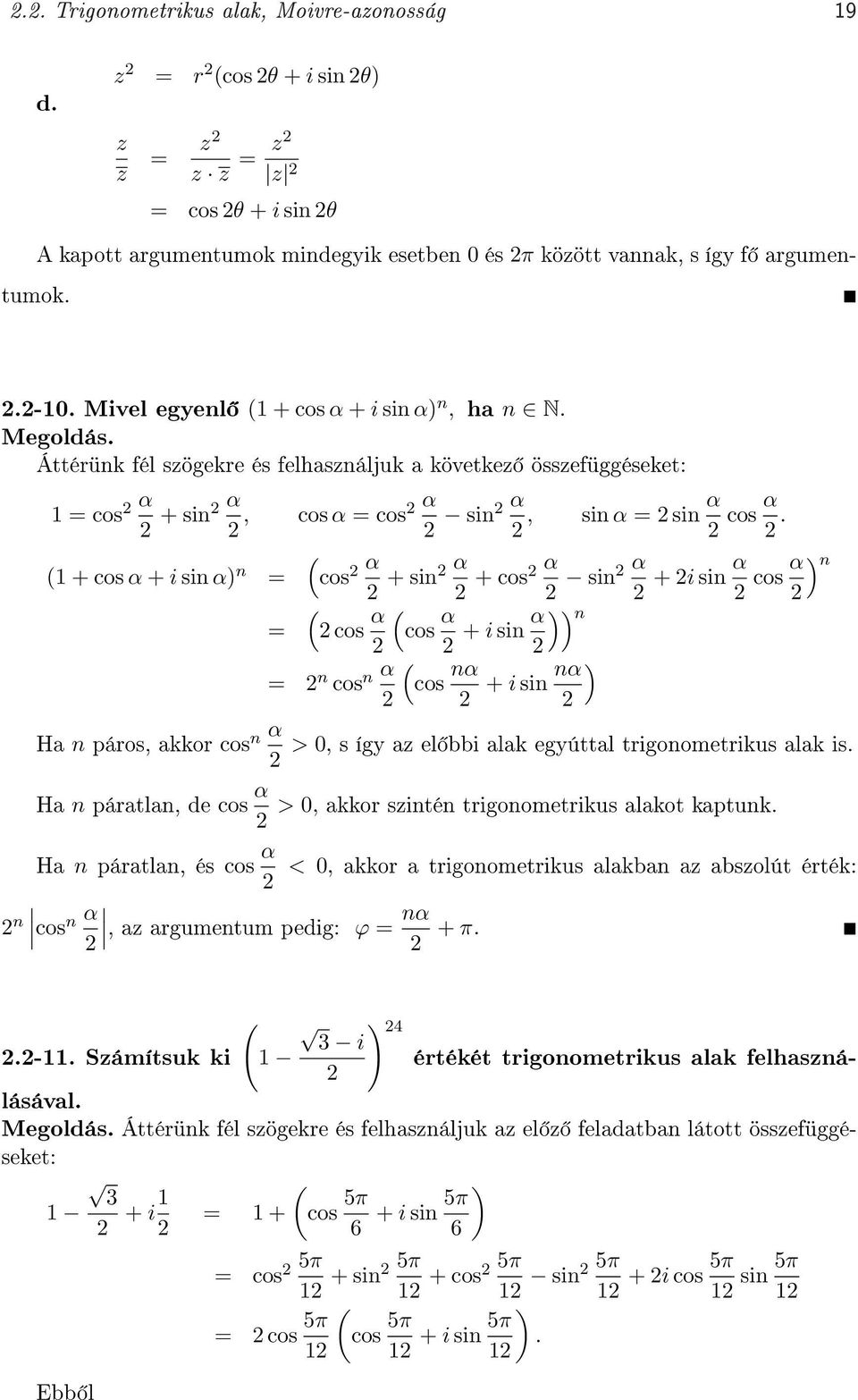 nα n Ha n páros, akkor cos n α > 0, s így az el bbi alak egyúttal trigonometrikus alak is Ha n páratlan, de cos α > 0, akkor szintén trigonometrikus alakot kaptunk Ha n páratlan, és cos α < 0, akkor