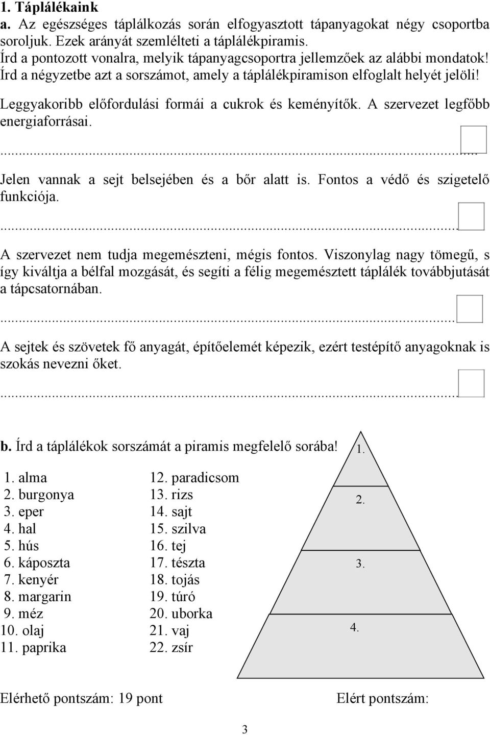 Leggyakoribb előfordulási formái a cukrok és keményítők. A szervezet legfőbb energiaforrásai. Jelen vannak a sejt belsejében és a bőr alatt is. Fontos a védő és szigetelő funkciója.