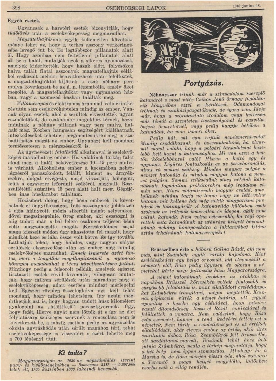 Hogy az,onba;n nem feltétlenül pillanatok alatt ál,i be ll; halál, mutatják azok a sikeres nyomooások, amelyek kiderítették, hogy házak előtt, folyosókon halva talált fiatal assz()[[lyok ma.