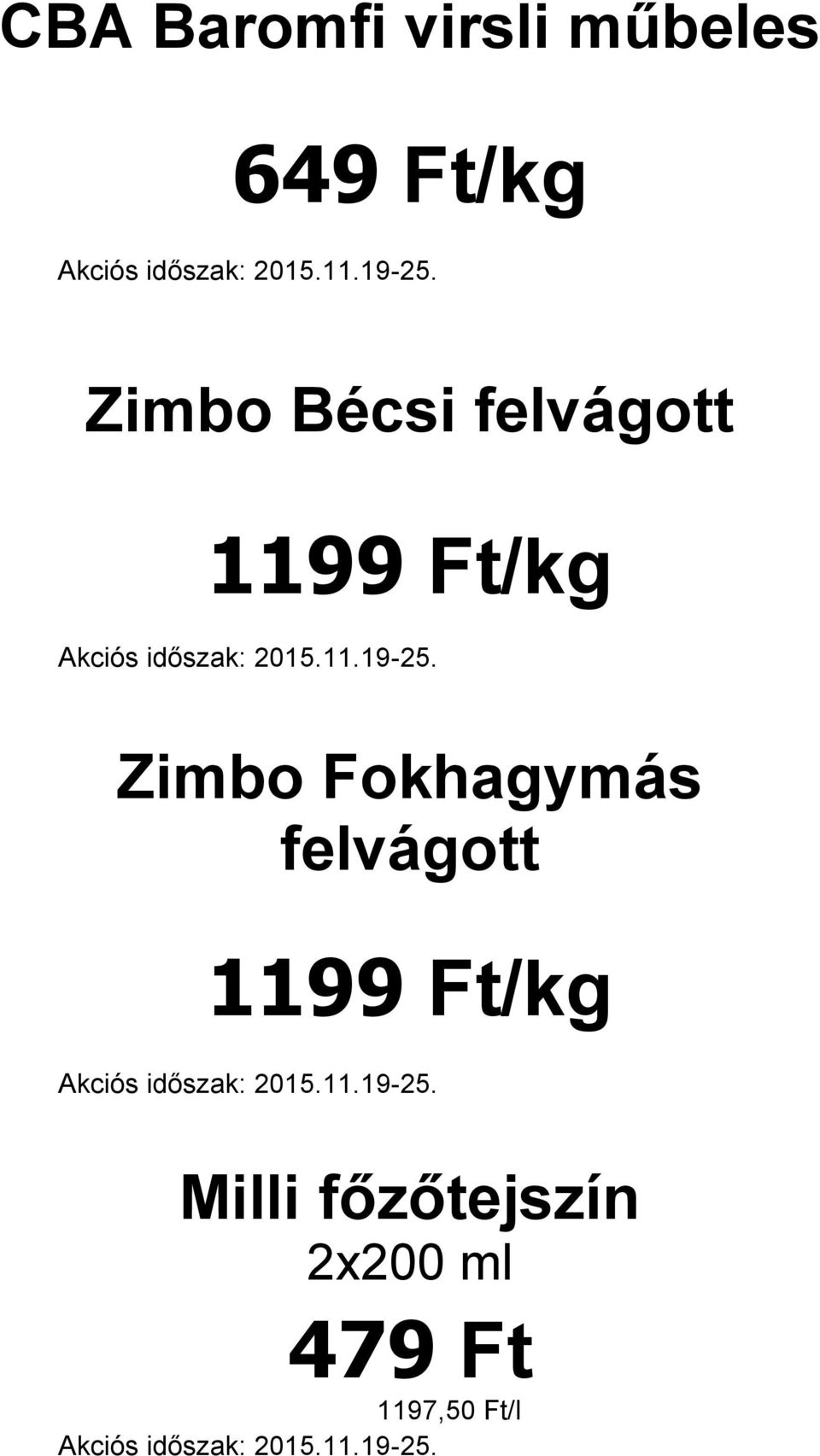 Fokhagymás felvágott 1199 Ft/kg Milli