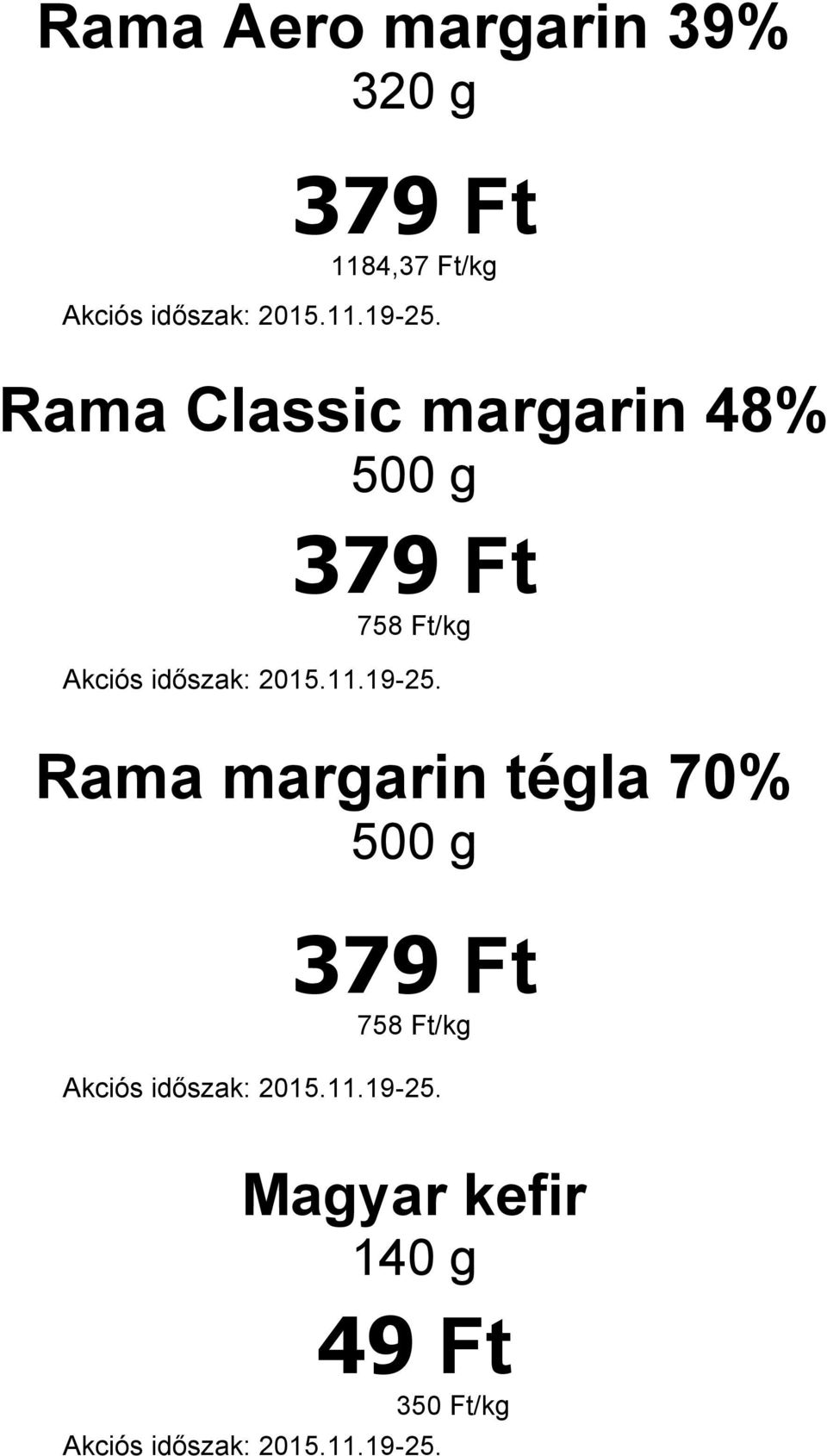 758 Ft/kg Rama margarin tégla 70% 500 g 379