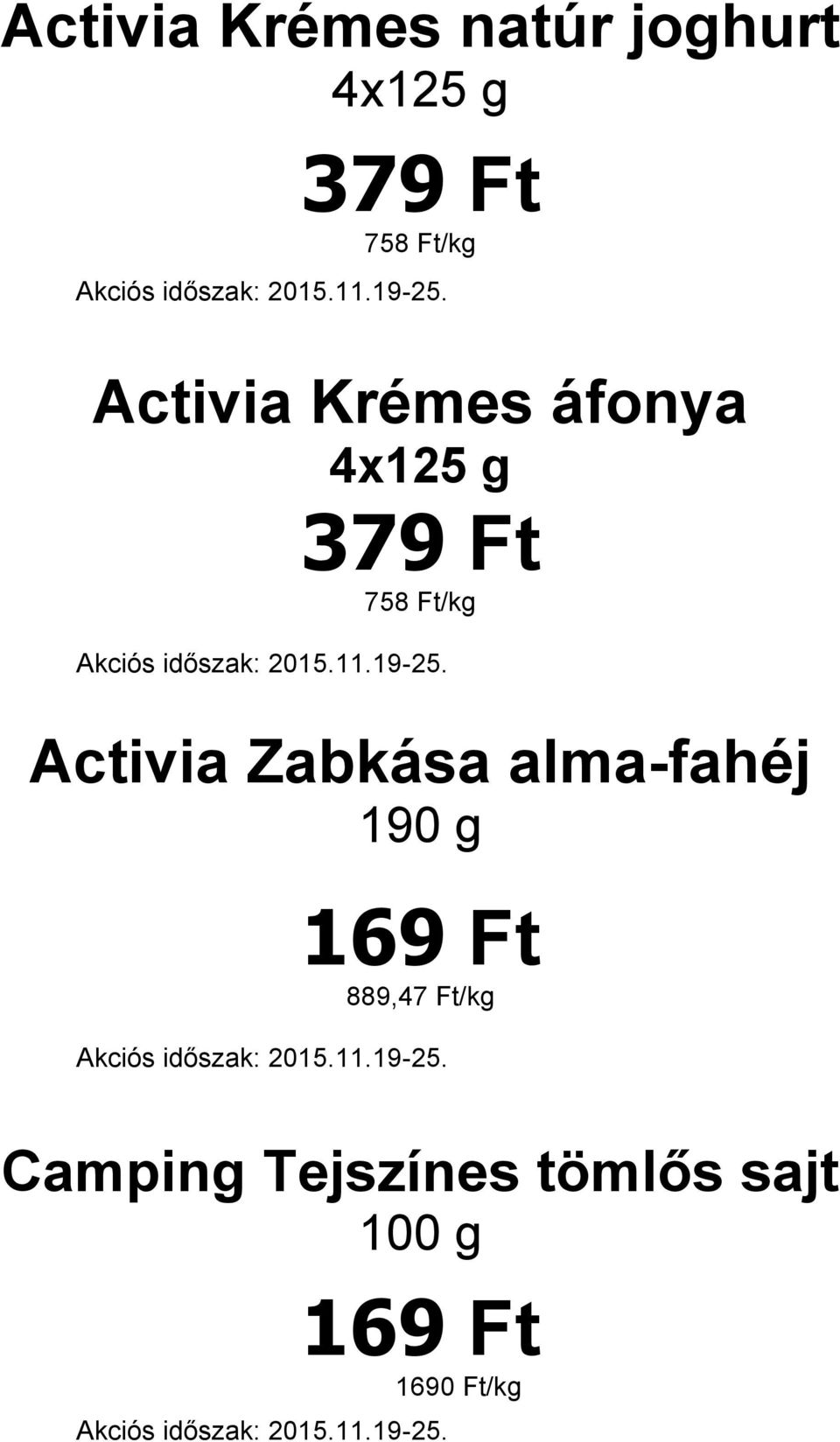 Ft/kg Activia Zabkása alma-fahéj 190 g 169 Ft