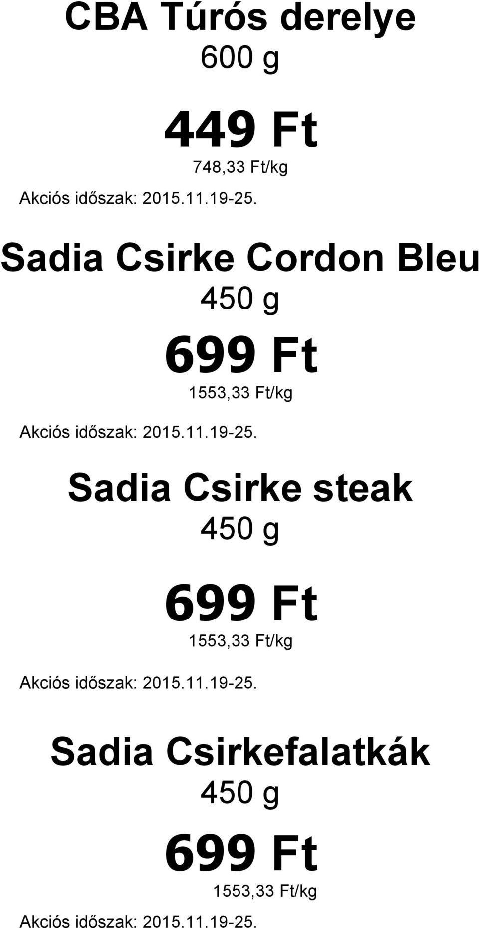 Ft/kg Sadia Csirke steak 450 g 699 Ft 1553,33