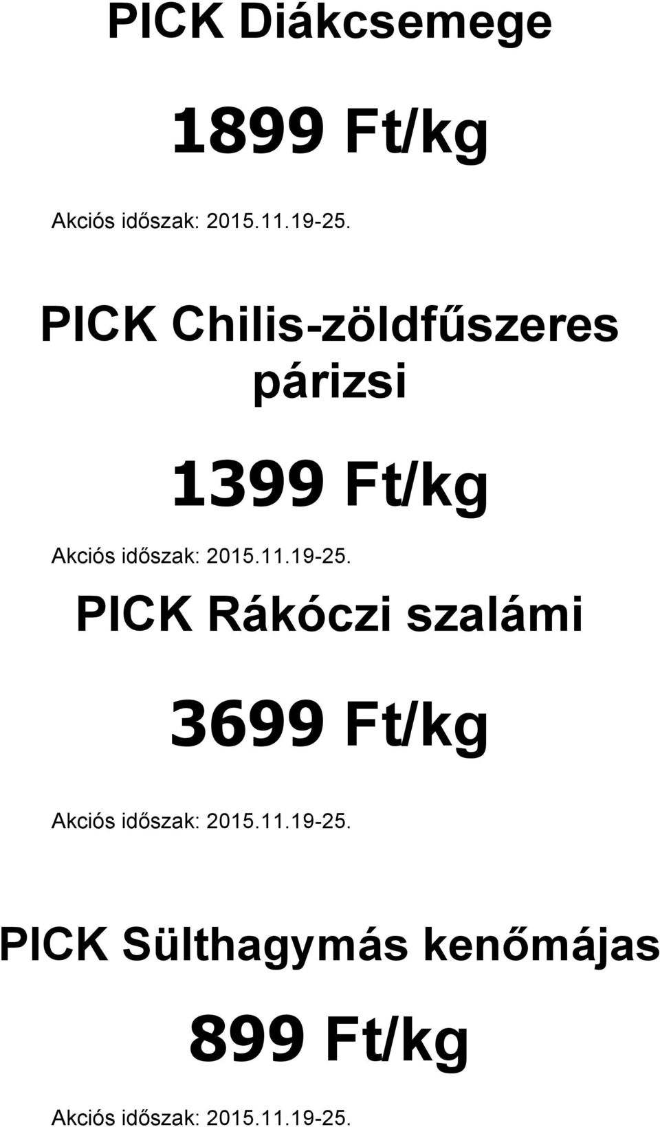 Ft/kg PICK Rákóczi szalámi 3699