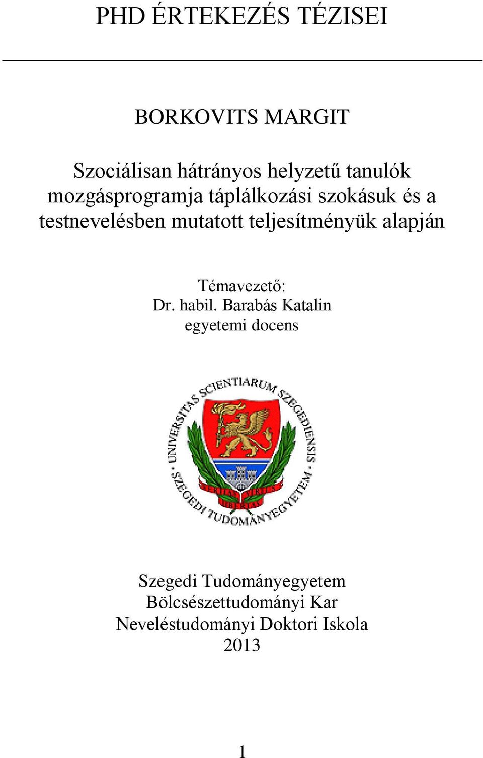 teljesítményük alapján Témavezető: Dr. habil.