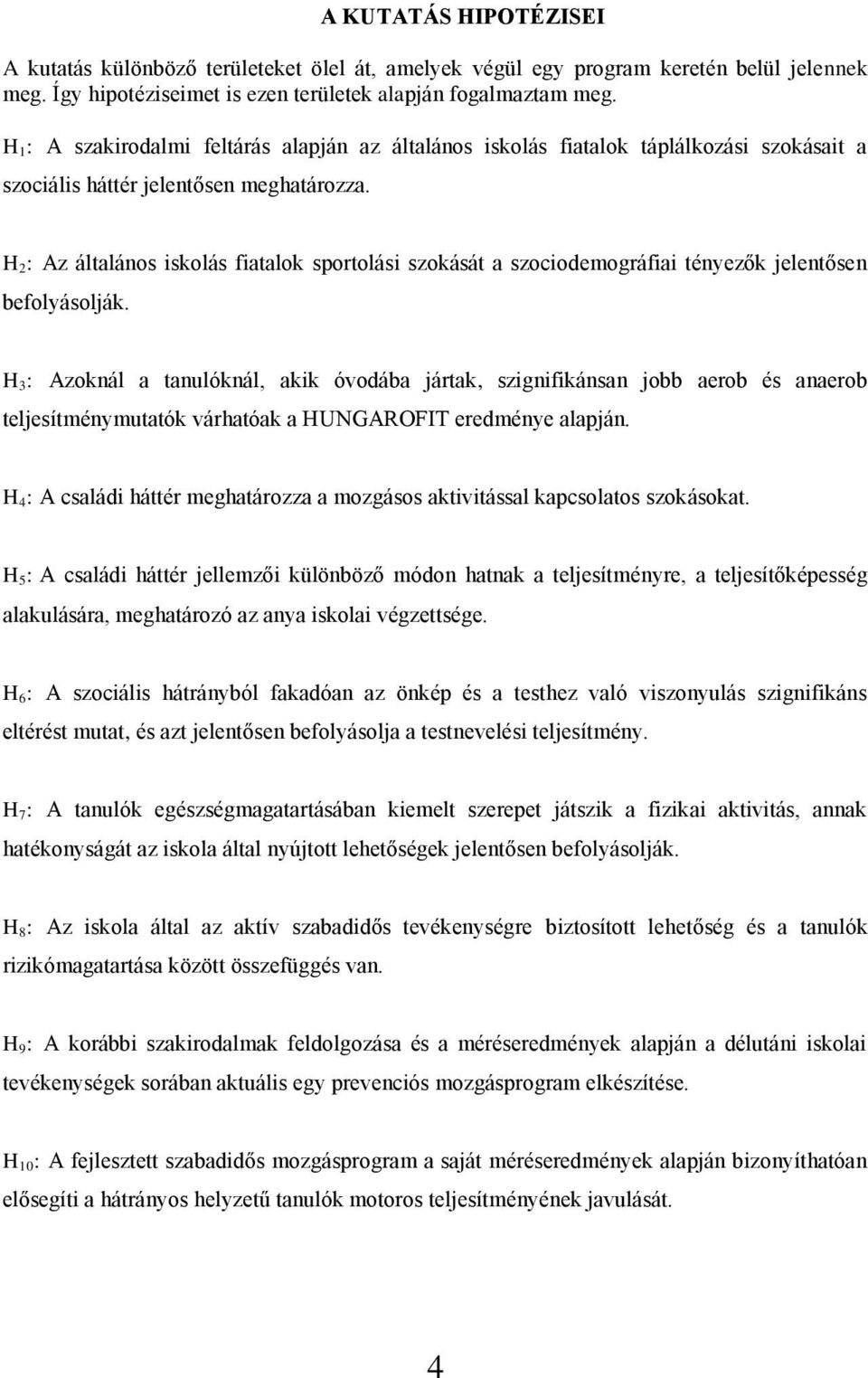 H 2: Az általános iskolás fiatalok sportolási szokását a szociodemográfiai tényezők jelentősen befolyásolják.