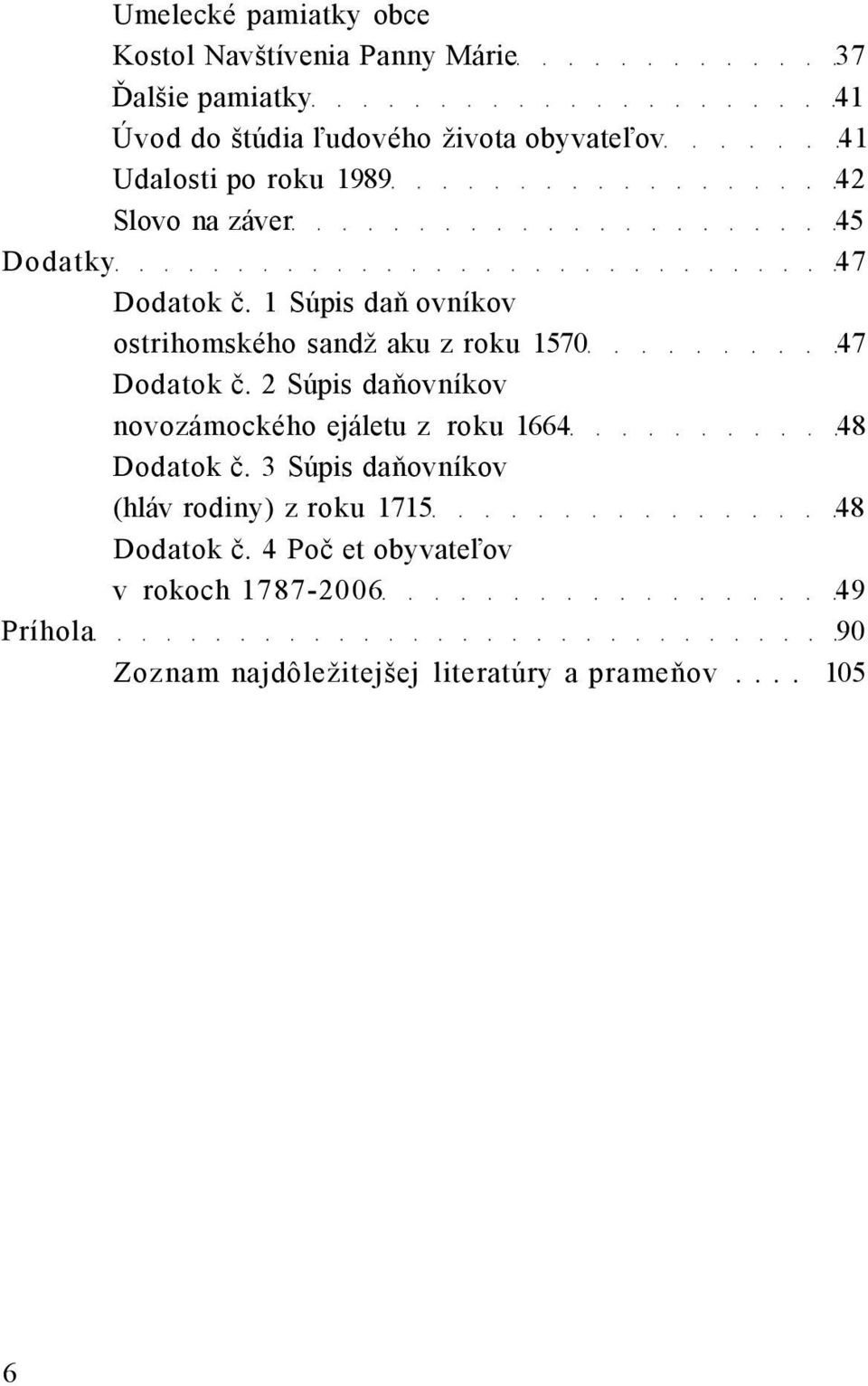 1 Súpis daň ovníkov ostrihomského sandž aku z roku 1570 47 Dodatok č.