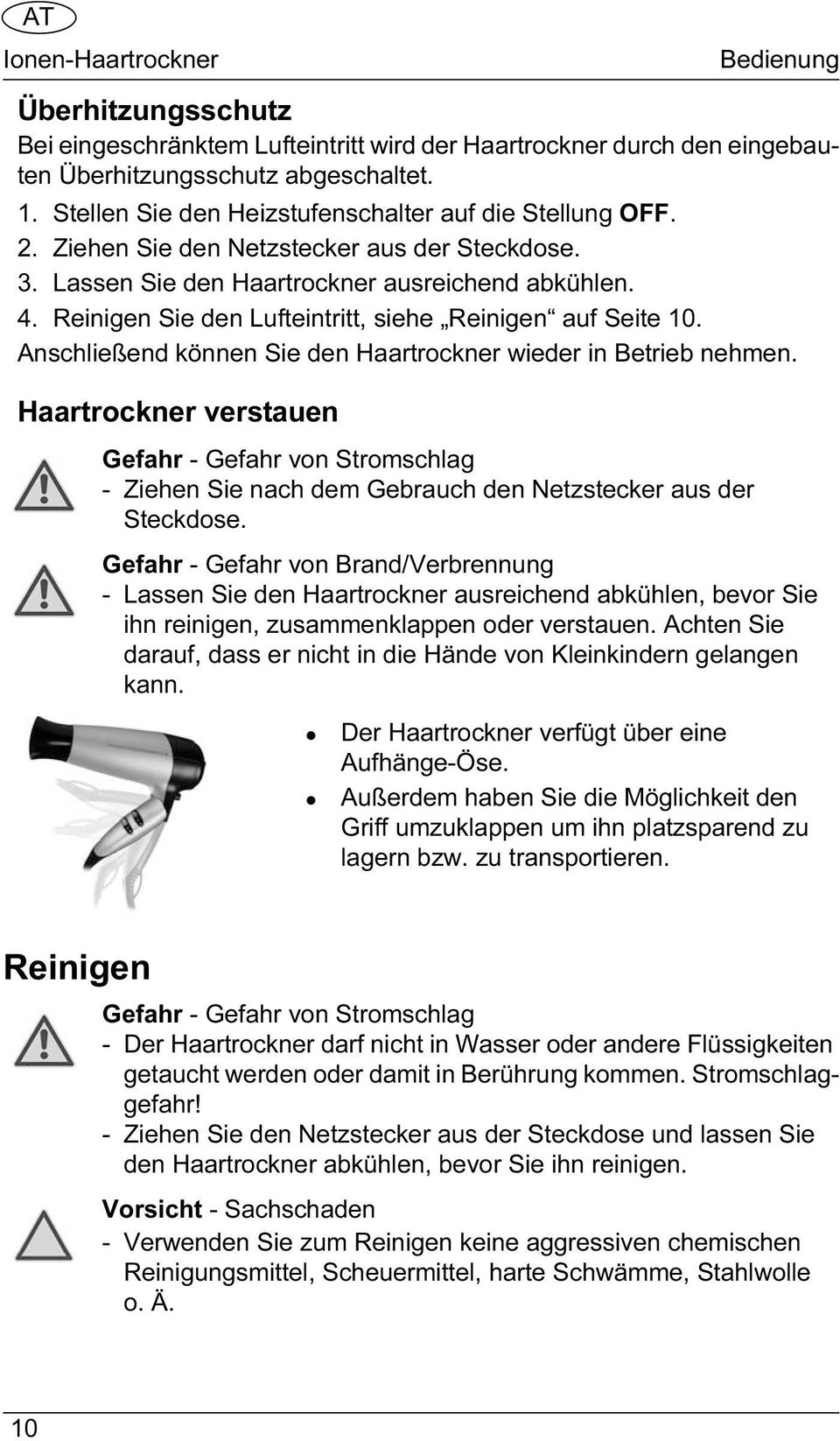 Reinigen Sie den Lufteintritt, siehe Reinigen auf Seite 10. Anschließend können Sie den Haartrockner wieder in Betrieb nehmen.