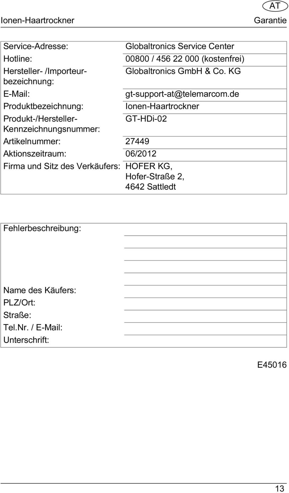 de Produktbezeichnung: Ionen-Haartrockner Produkt-/Hersteller- GT-HDi-02 Kennzeichnungsnummer: Artikelnummer: 27449