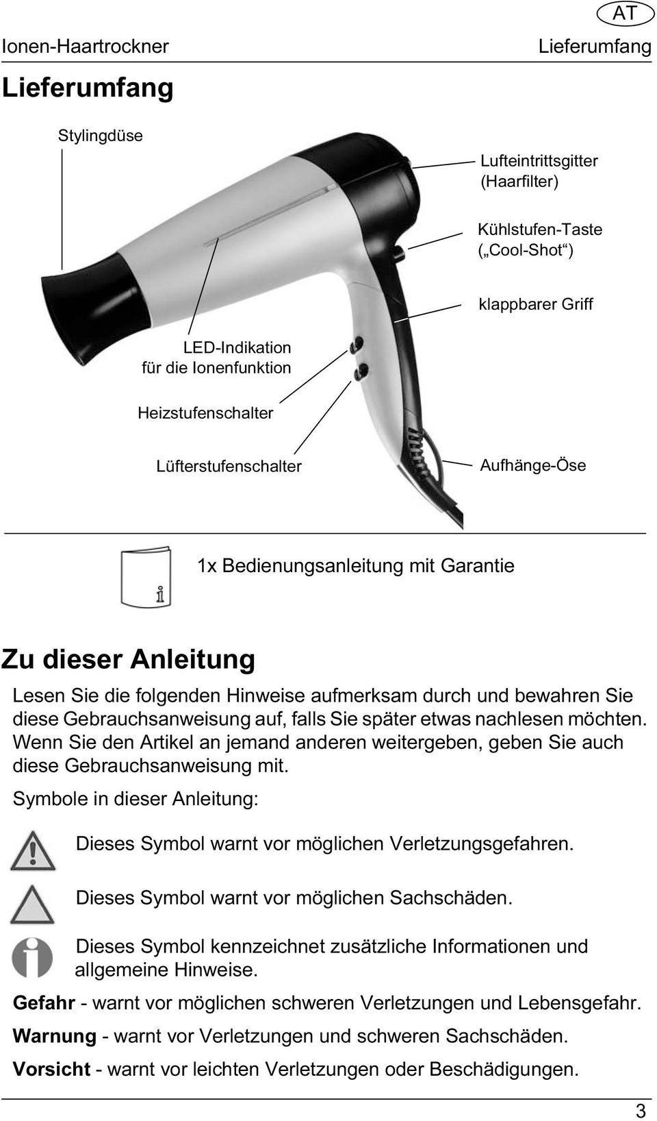 später etwas nachlesen möchten. Wenn Sie den Artikel an jemand anderen weitergeben, geben Sie auch diese Gebrauchsanweisung mit.