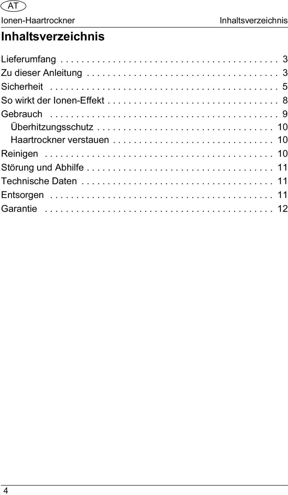 ................................. 10 Haartrockner verstauen............................... 10 Reinigen............................................ 10 Störung und Abhilfe.