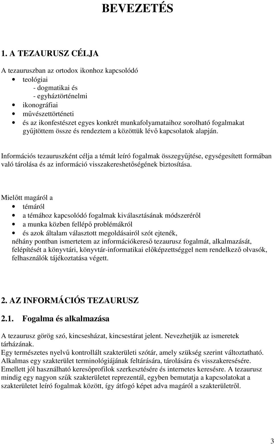 sorolható fogalmakat győjtöttem össze és rendeztem a közöttük lévı kapcsolatok alapján.