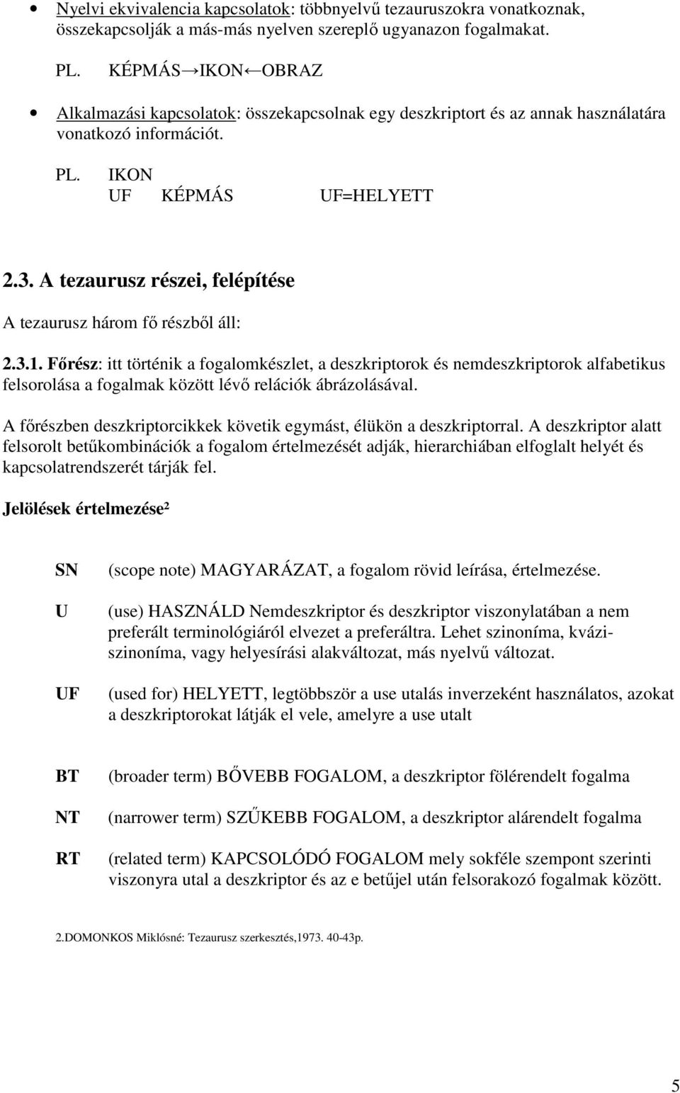 A tezaurusz részei, felépítése A tezaurusz három fı részbıl áll: 2.3.1.