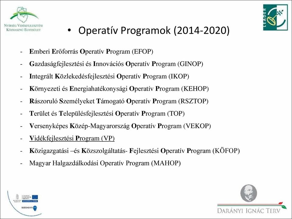 Támogató Operatív Program (RSZTOP) - Terület és Településfejlesztési Operatív Program (TOP) - Versenyképes Közép-Magyarország Operatív Program