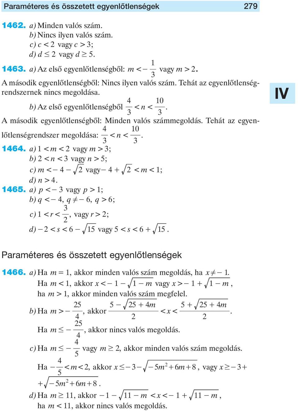 egyenlôtlenségrendszer megoldása: < n < 0 a) < m < vagy m > ; b) < n < vagy n > ; c) m< -- vagy- + < m< ; d) n > 6 a) < - vagy > ; b) q< -, q!