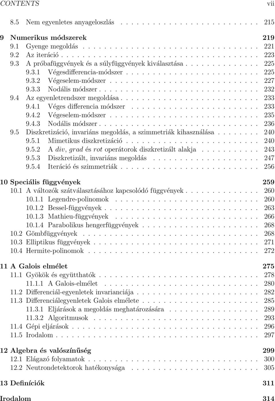 ............................. 232 9.4 Az egyenletrendszer megoldása.......................... 233 9.4.1 Véges differencia módszer........................ 233 9.4.2 Végeselem-módszer............................ 235 9.