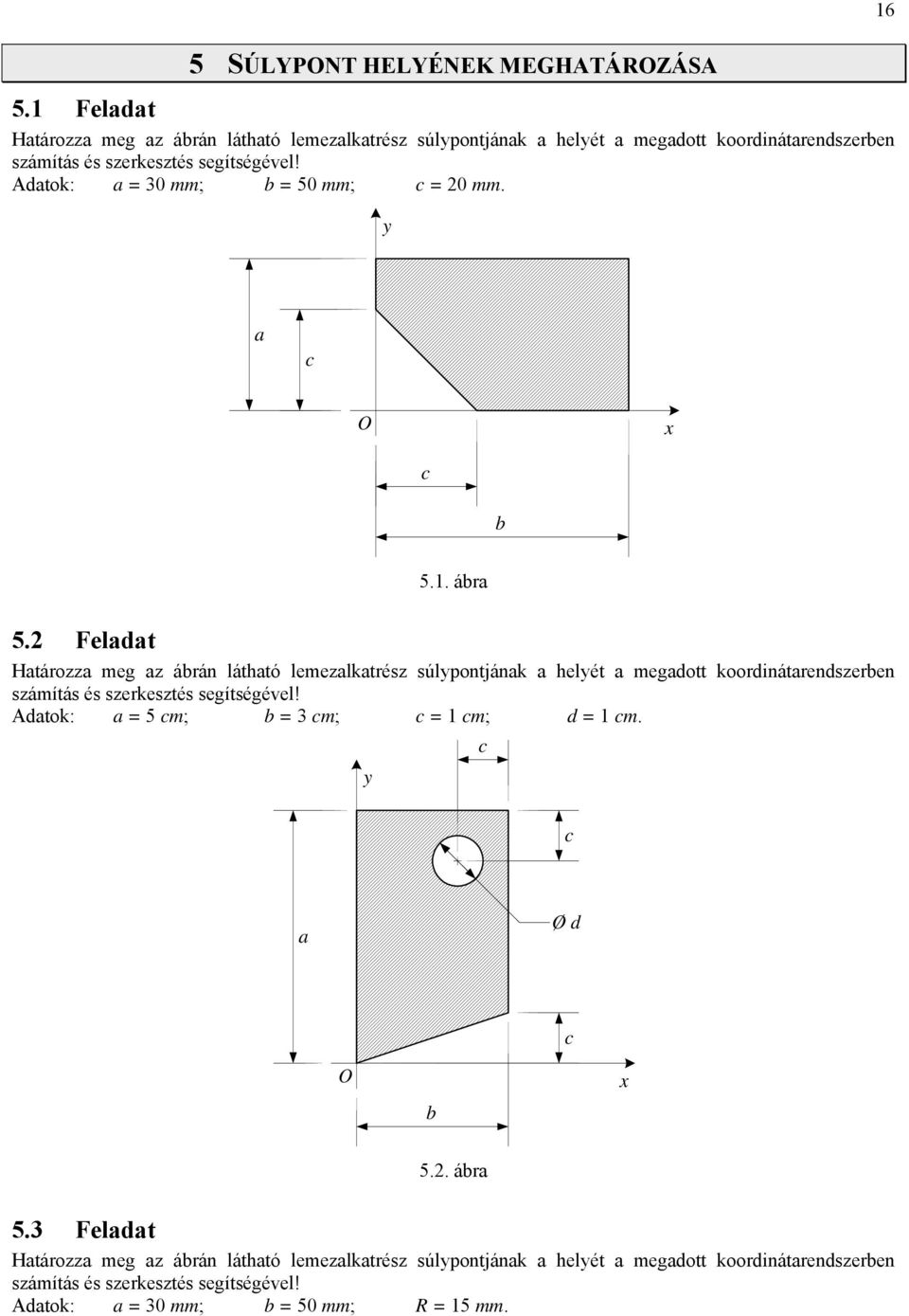 dtok: = 30 mm; = 50 mm; = 20 mm. y O x 5.1. ár 5.