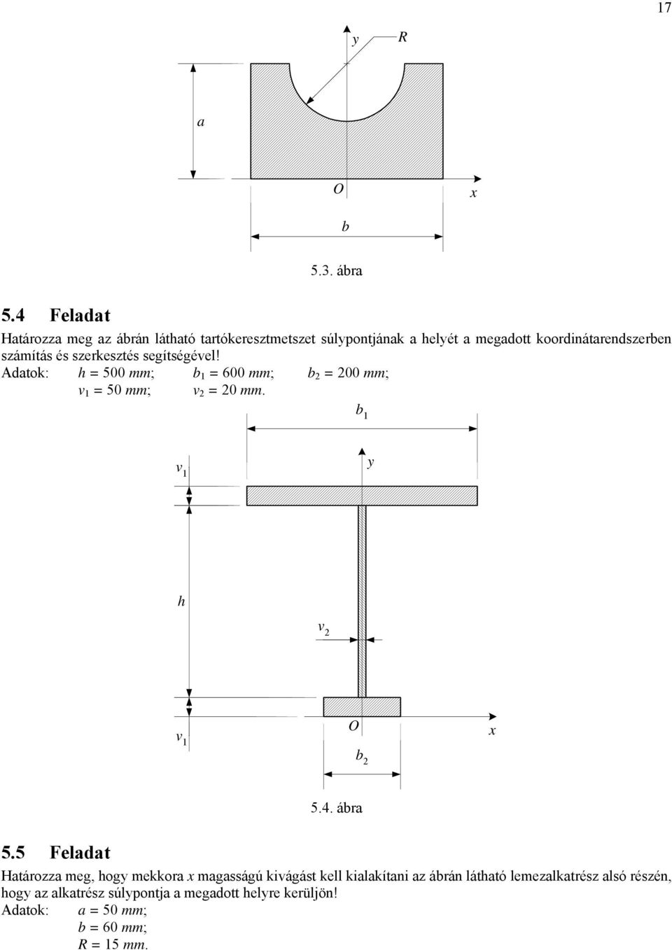 szerkesztés segítségével! dtok: h = 500 mm; 1 = 600 mm; 2 = 200 mm; v 1 = 50 mm; v 2 = 20 mm.