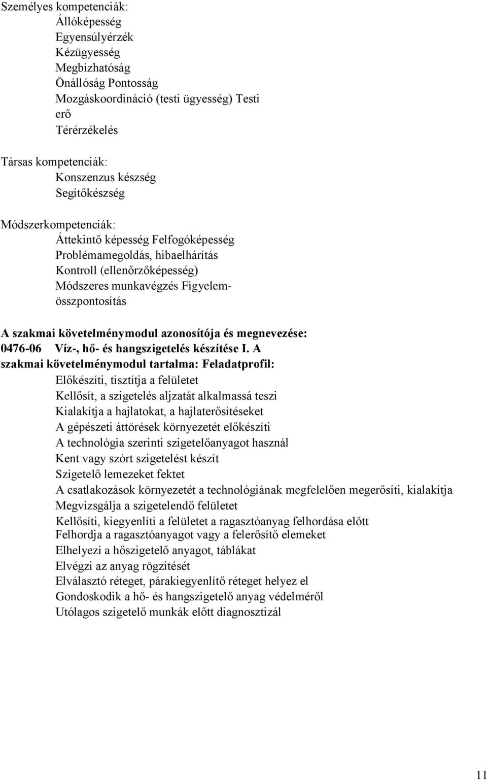 követelménymodul azonosítója és megnevezése: 047606 Víz, hő és hangszigetelés készítése I.