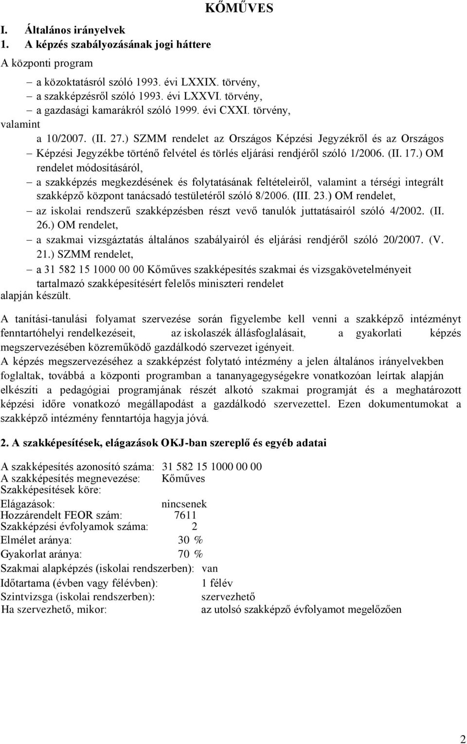 ) SZMM rendelet az Országos Képzési Jegyzékről és az Országos Képzési Jegyzékbe történő felvétel és törlés eljárási rendjéről szóló 1/2006. (II. 17.