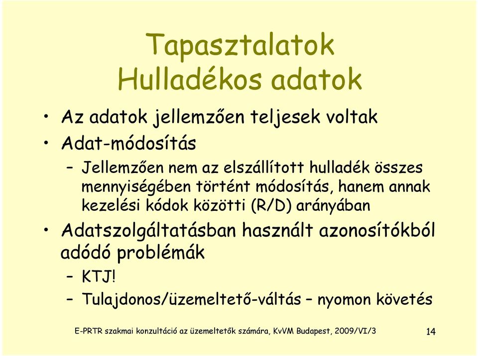 arányában Adatszolgáltatásban lál áb használt azonosítókból íókból adódó problémák KTJ!