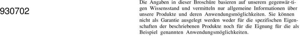 Sie können nicht als Garantie ausgelegt werden weder für die spezifischen Eigenschaften der